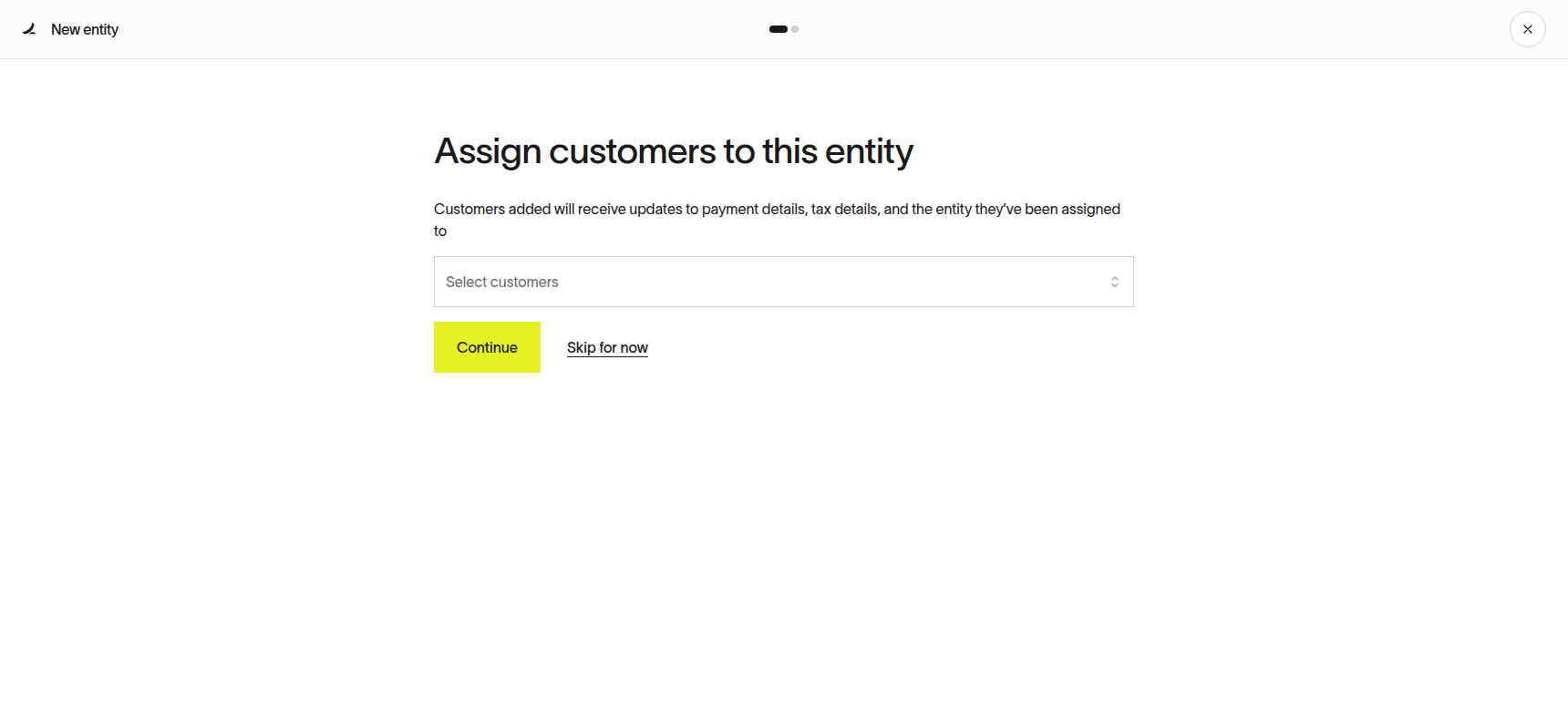Assign customers to an entity with Continue and Skip for now controls